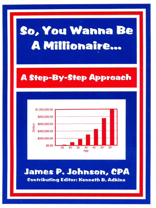 Title details for So, You Wanna Be a Millionaire... by James P. Johnson - Available